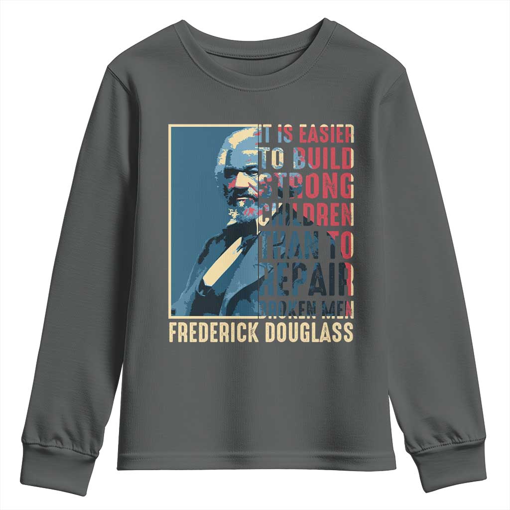 Frederick Douglass Youth Sweatshirt It Is Easier To Build Strong Children Than To Repair Broken Men BHM TS09