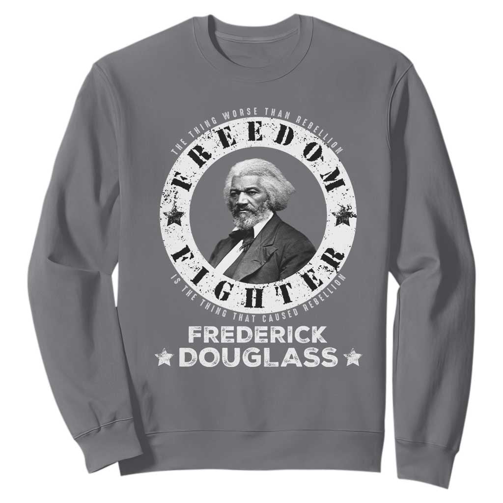 Frederick Douglass Sweatshirt The Thing Worse Than Rebellion Is The Thing That Causes Rebellion TS09