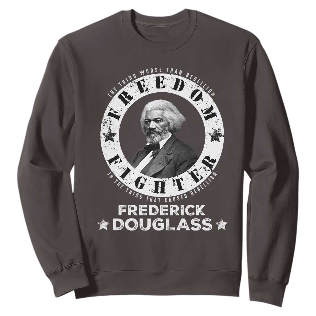 Frederick Douglass Sweatshirt The Thing Worse Than Rebellion Is The Thing That Causes Rebellion TS09