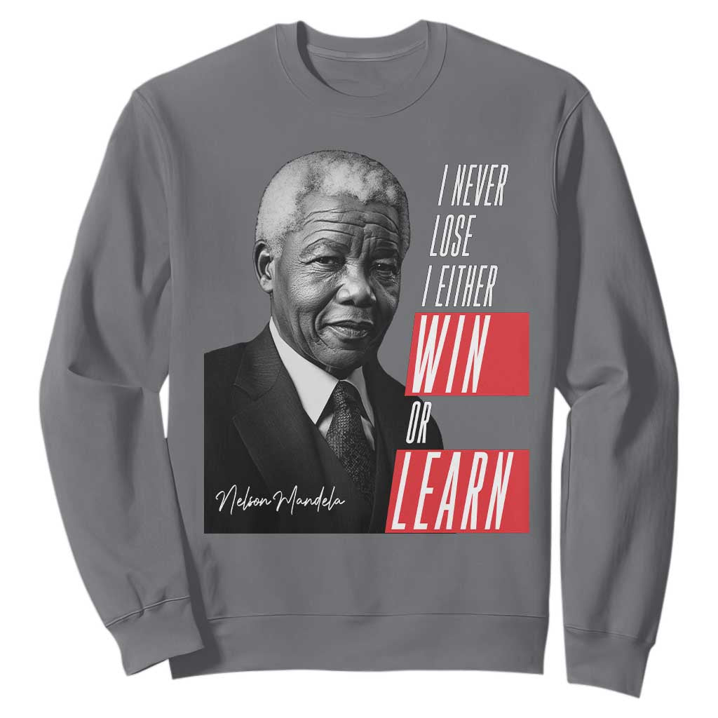 Nelson Mandela's Motivational Sweatshirt I Never Lose I Either Win Or Learn TS09
