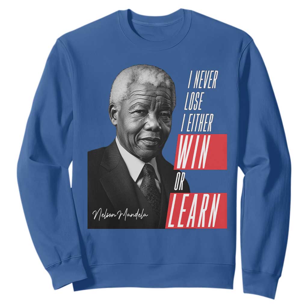 Nelson Mandela's Motivational Sweatshirt I Never Lose I Either Win Or Learn TS09