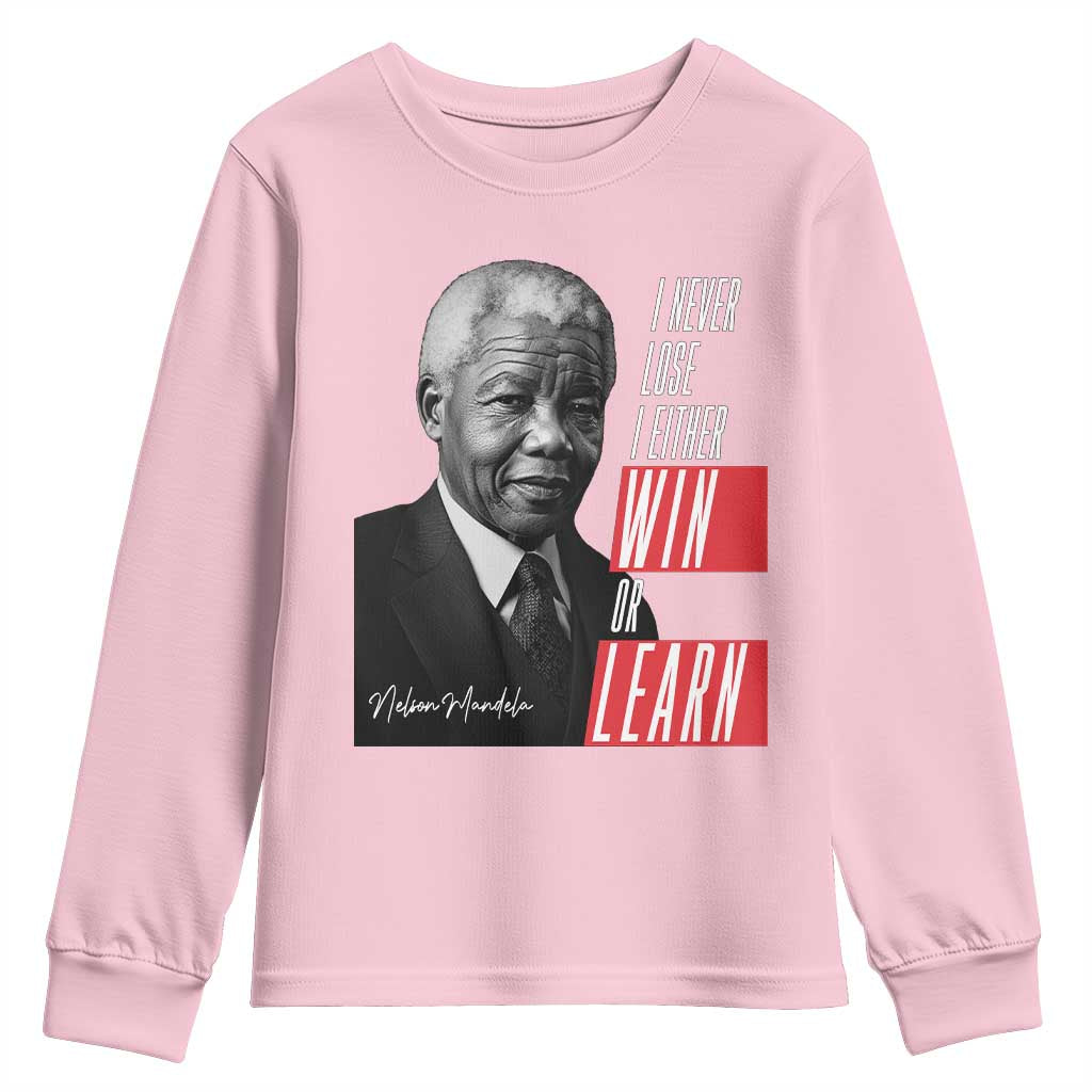 Nelson Mandela's Motivational Youth Sweatshirt I Never Lose I Either Win Or Learn TS09