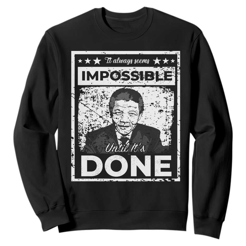 Nelson Mandela Sweatshirt It Always Seems Impossible Until It's Done TS09