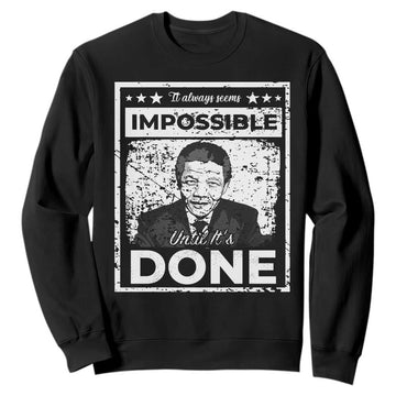 Nelson Mandela Sweatshirt It Always Seems Impossible Until It's Done TS09