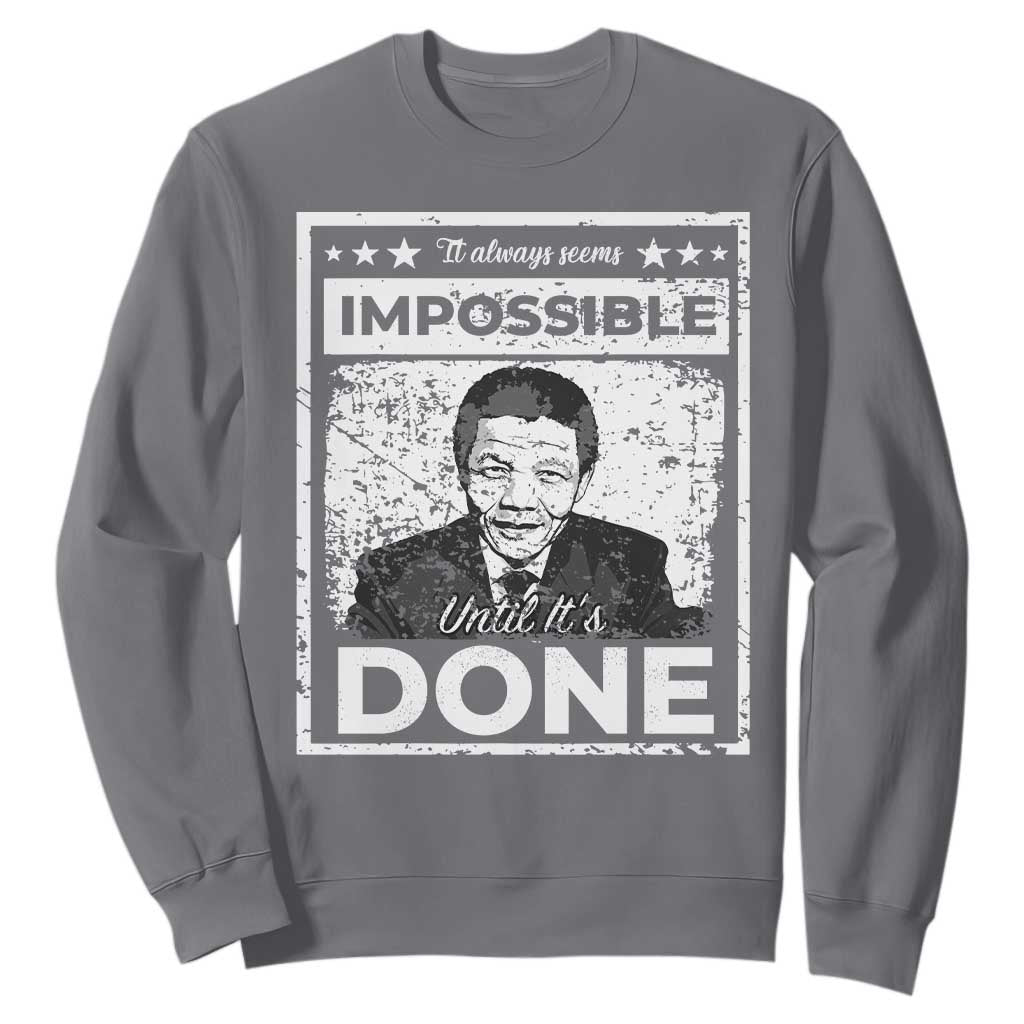 Nelson Mandela Sweatshirt It Always Seems Impossible Until It's Done TS09