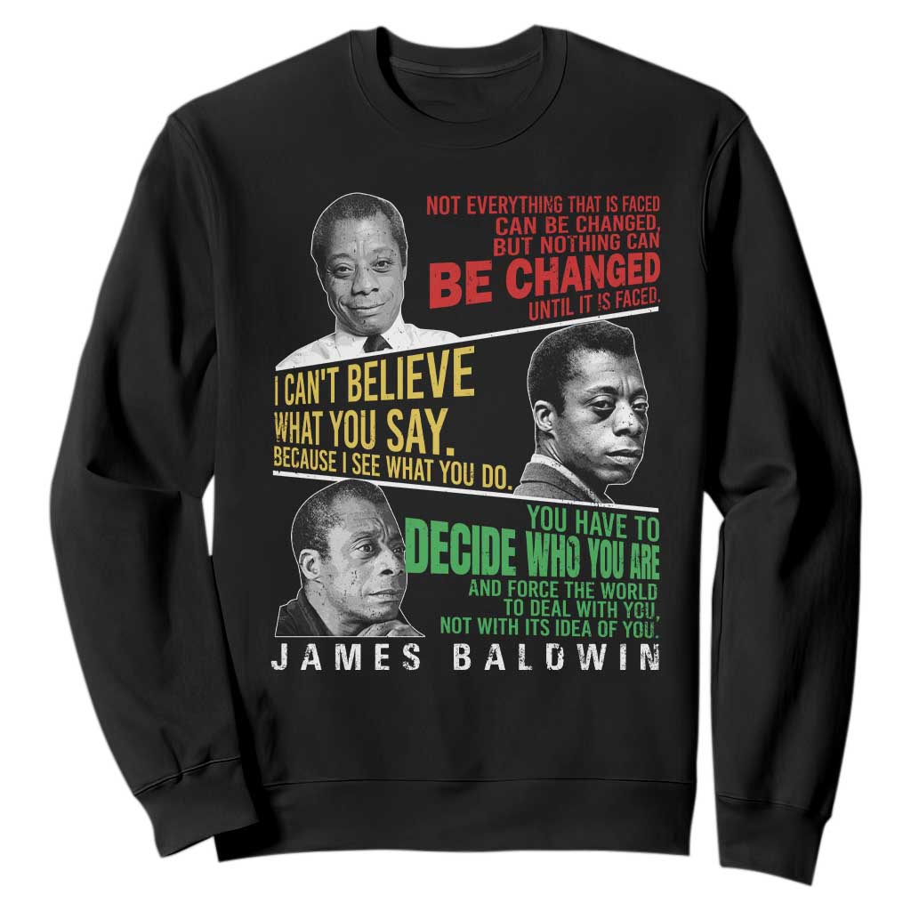 James Baldwin Sweatshirt Famous Quotes Nothing Can Be Changed Until It Is Faced TS09