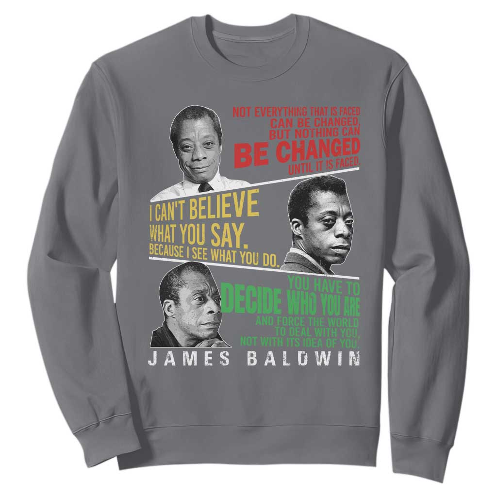 James Baldwin Sweatshirt Famous Quotes Nothing Can Be Changed Until It Is Faced TS09