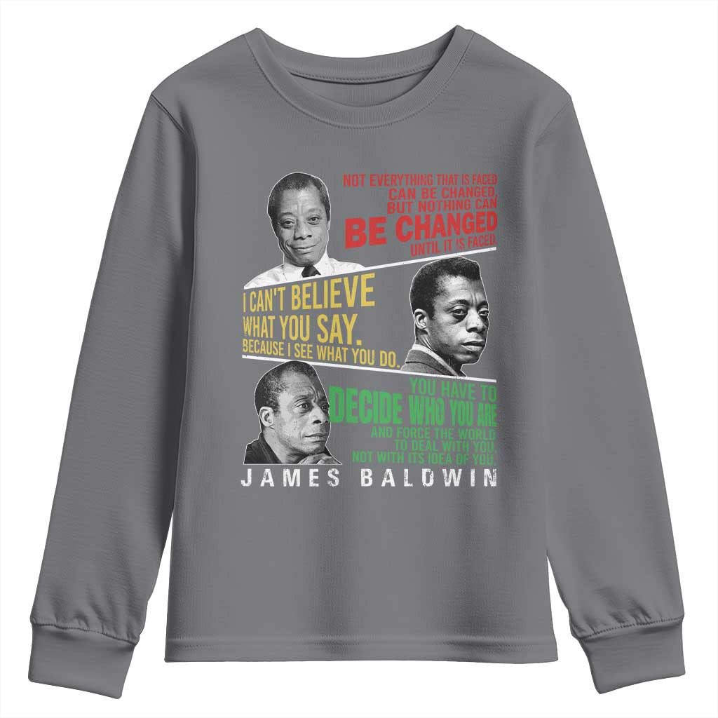 James Baldwin Youth Sweatshirt Famous Quotes Nothing Can Be Changed Until It Is Faced TS09