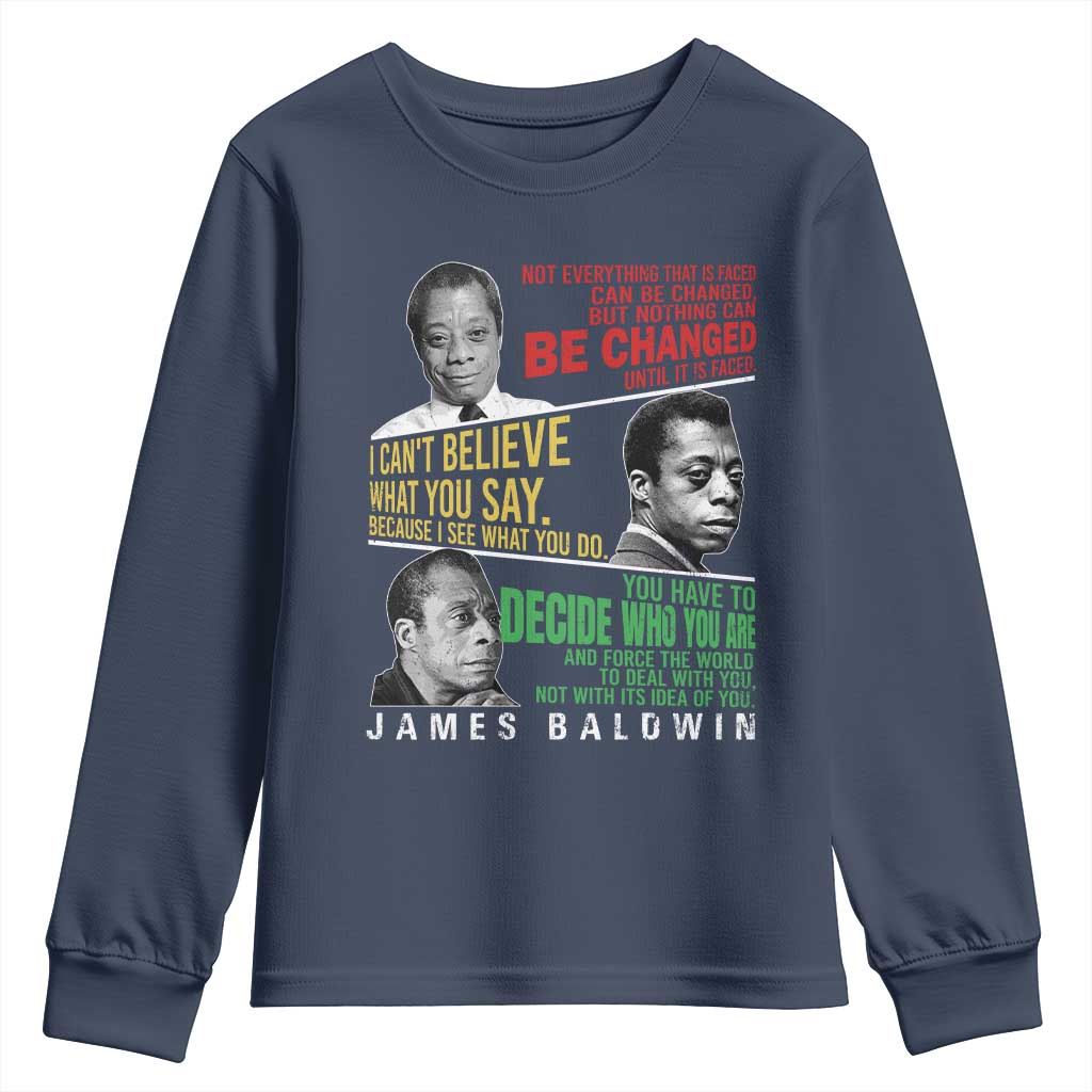 James Baldwin Youth Sweatshirt Famous Quotes Nothing Can Be Changed Until It Is Faced TS09