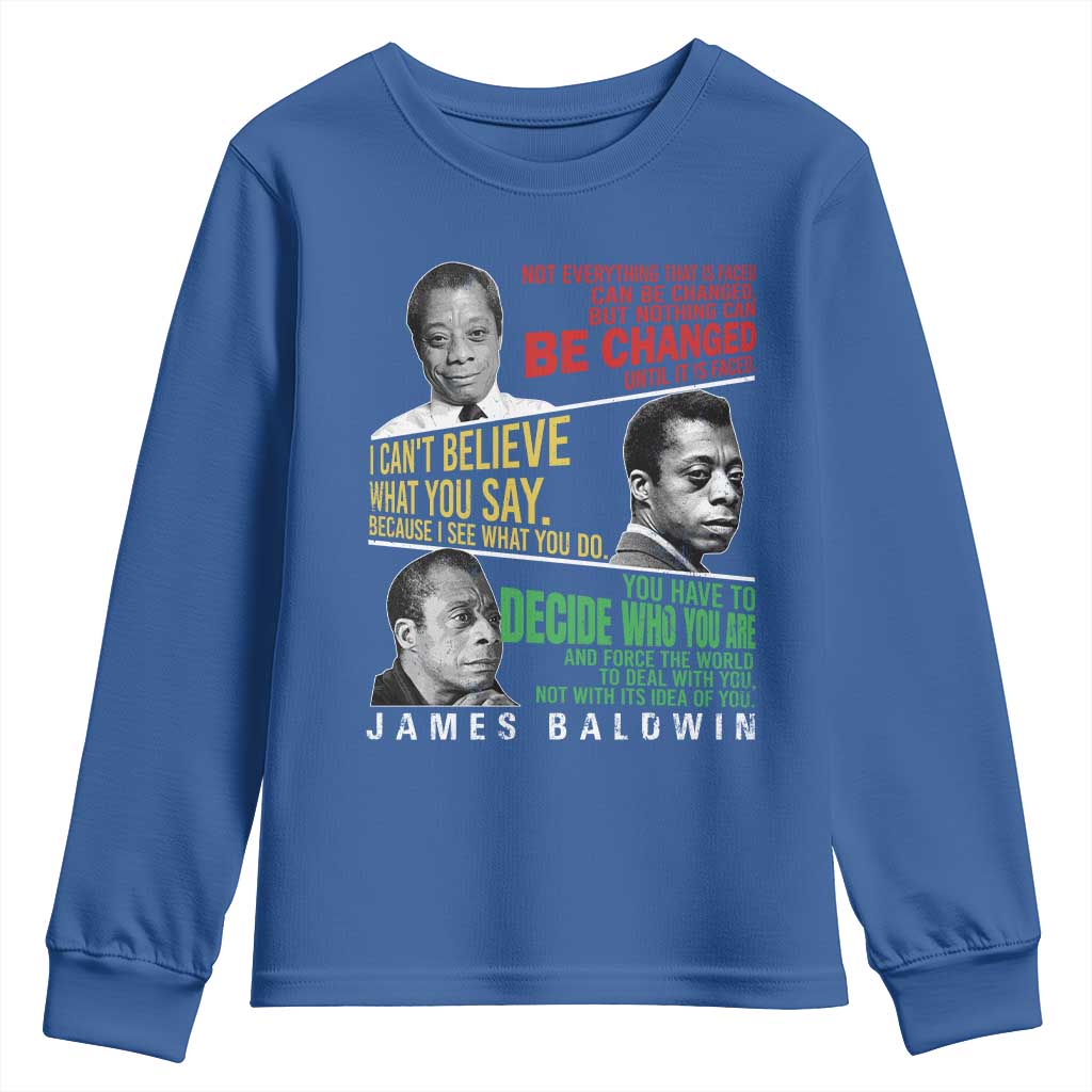 James Baldwin Youth Sweatshirt Famous Quotes Nothing Can Be Changed Until It Is Faced TS09