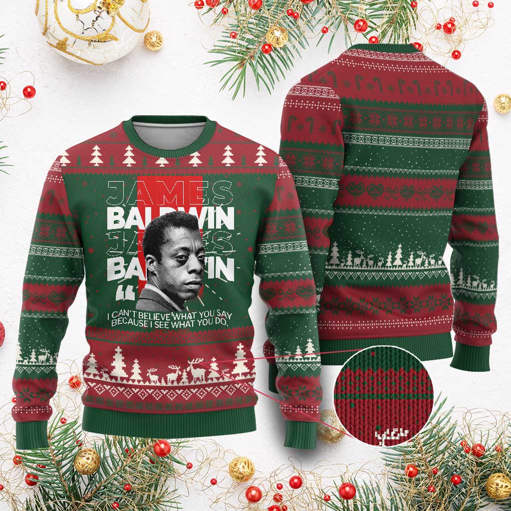 James Baldwin Ugly Christmas Sweater I Can't Believe What You Say Because I See What You Do TS09