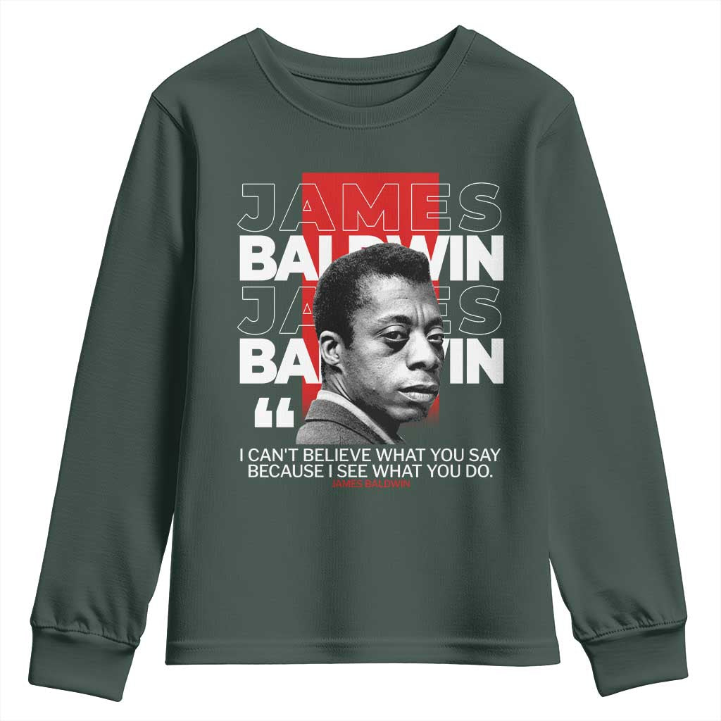 James Baldwin Youth Sweatshirt I Can't Believe What You Say Because I See What You Do TS09