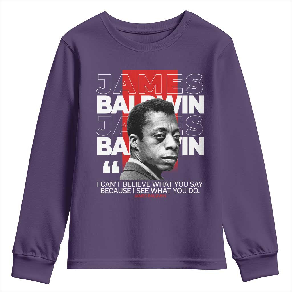 James Baldwin Youth Sweatshirt I Can't Believe What You Say Because I See What You Do TS09