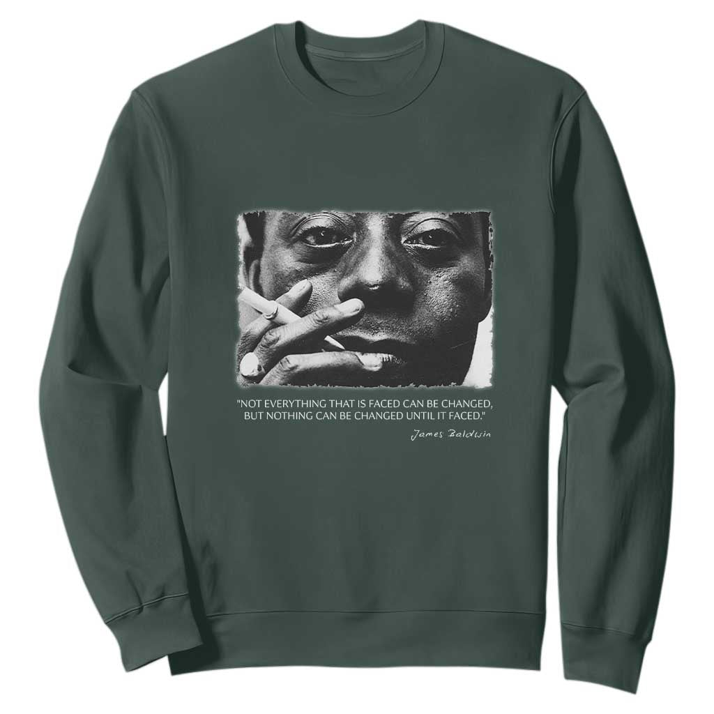 James Baldwin Sweatshirt Not Everything That Is Faced Can Be Changed But Nothing Can Be Changed Until It Is Faced TS09