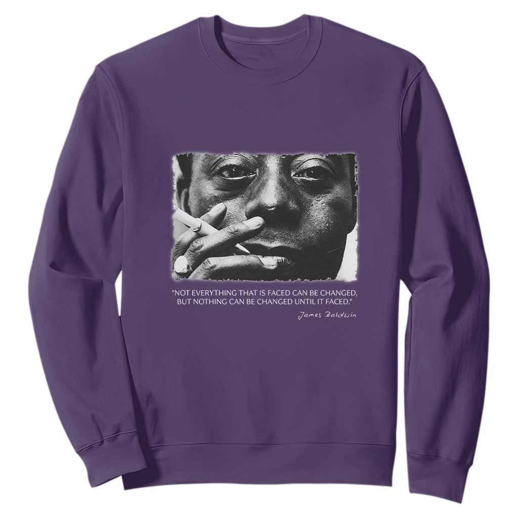 James Baldwin Sweatshirt Not Everything That Is Faced Can Be Changed But Nothing Can Be Changed Until It Is Faced TS09