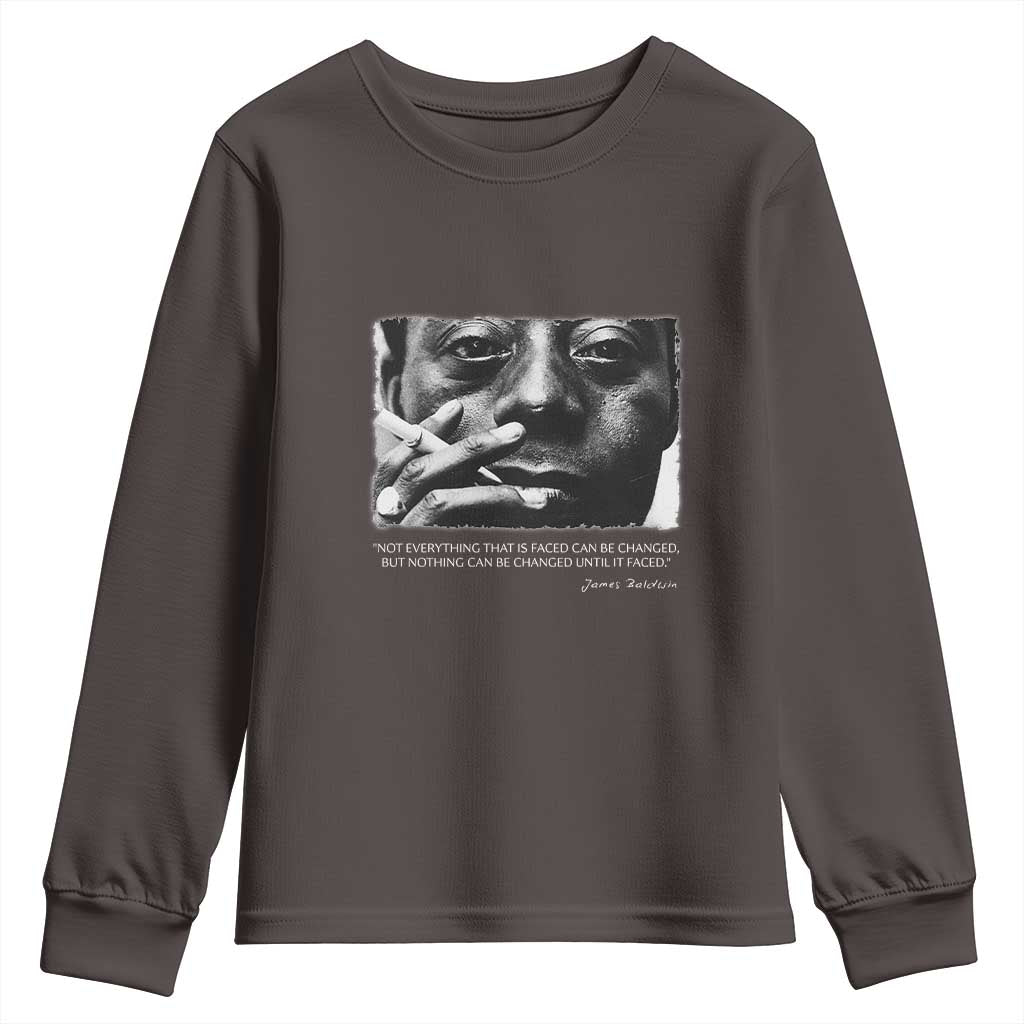 James Baldwin Youth Sweatshirt Not Everything That Is Faced Can Be Changed But Nothing Can Be Changed Until It Is Faced TS09
