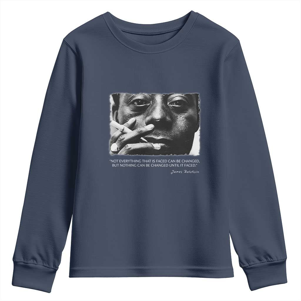James Baldwin Youth Sweatshirt Not Everything That Is Faced Can Be Changed But Nothing Can Be Changed Until It Is Faced TS09