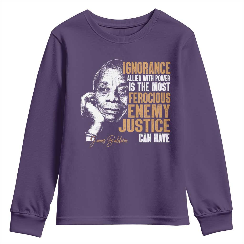 James Baldwin Youth Sweatshirt Ignorance Allied With Power Is The Most Ferocious Enemy Justice Can Have TS09