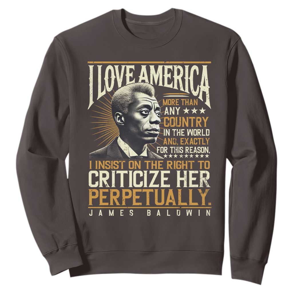 James Baldwin Sweatshirt I Love America More Than Any Country In The World Black History TS09