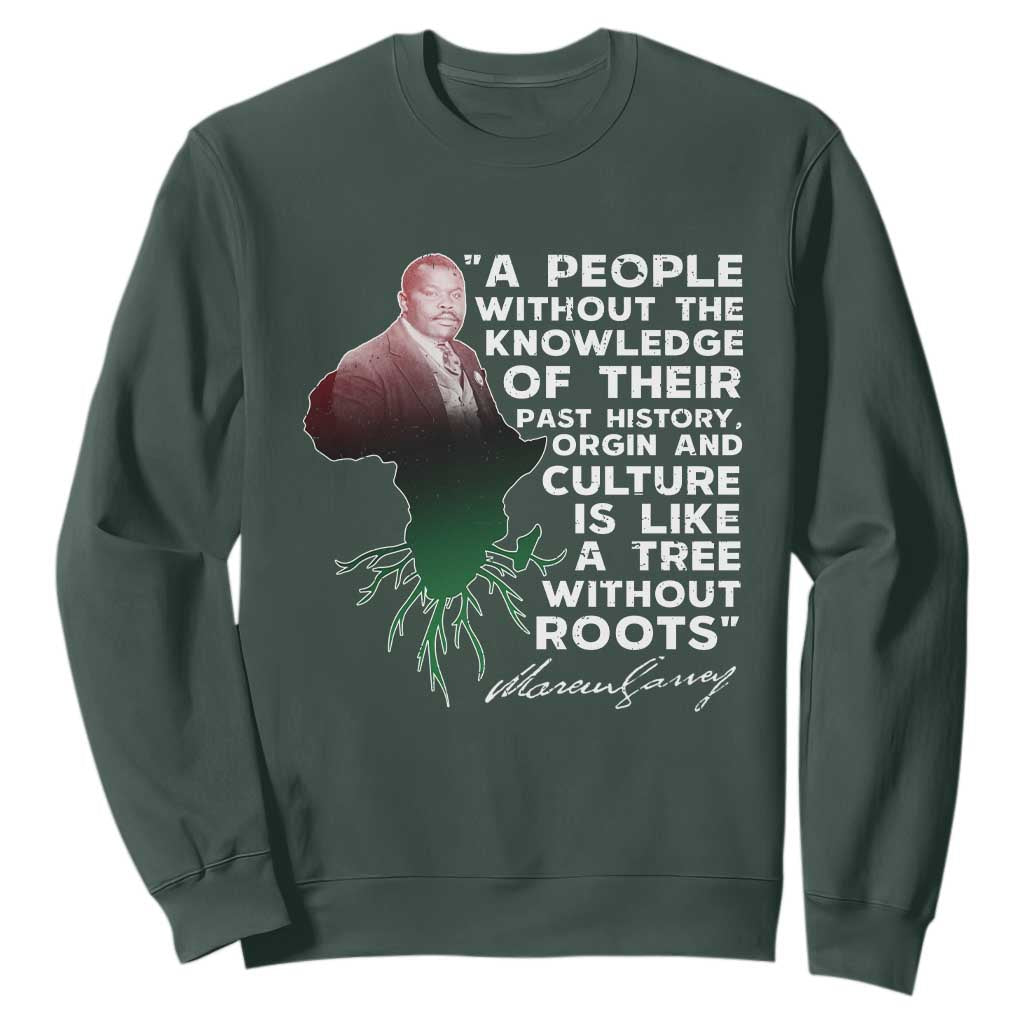 Marcus Garvey Sweatshirt A People Without The Knowledge Of Their Past History Is Like A Tree Without Roots TS09