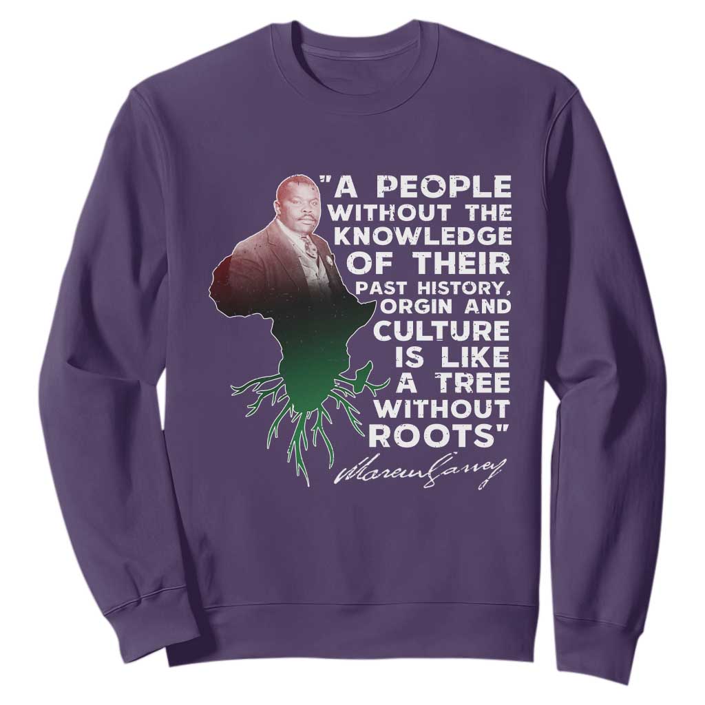 Marcus Garvey Sweatshirt A People Without The Knowledge Of Their Past History Is Like A Tree Without Roots TS09