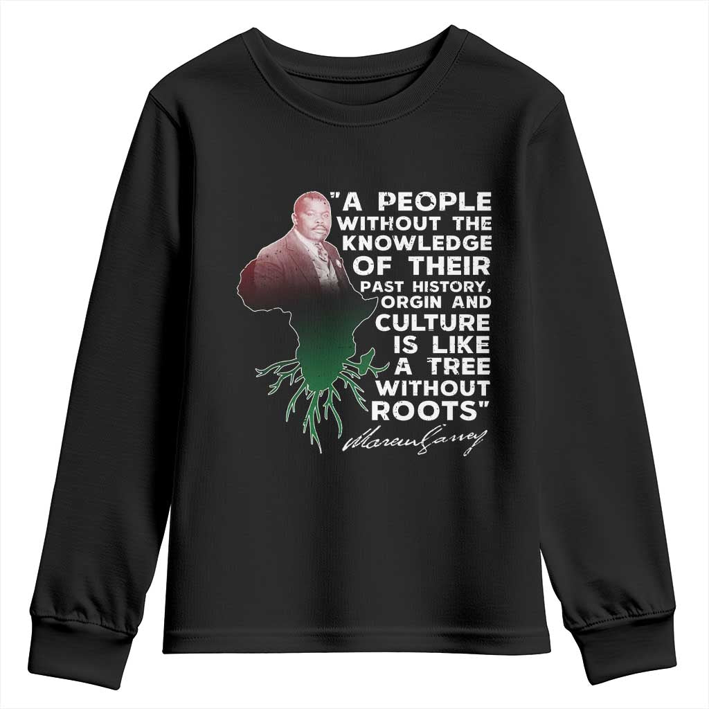 Marcus Garvey Youth Sweatshirt A People Without The Knowledge Of Their Past History Is Like A Tree Without Roots TS09