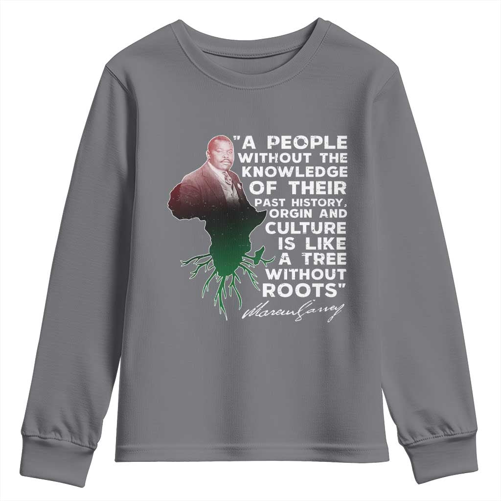 Marcus Garvey Youth Sweatshirt A People Without The Knowledge Of Their Past History Is Like A Tree Without Roots TS09