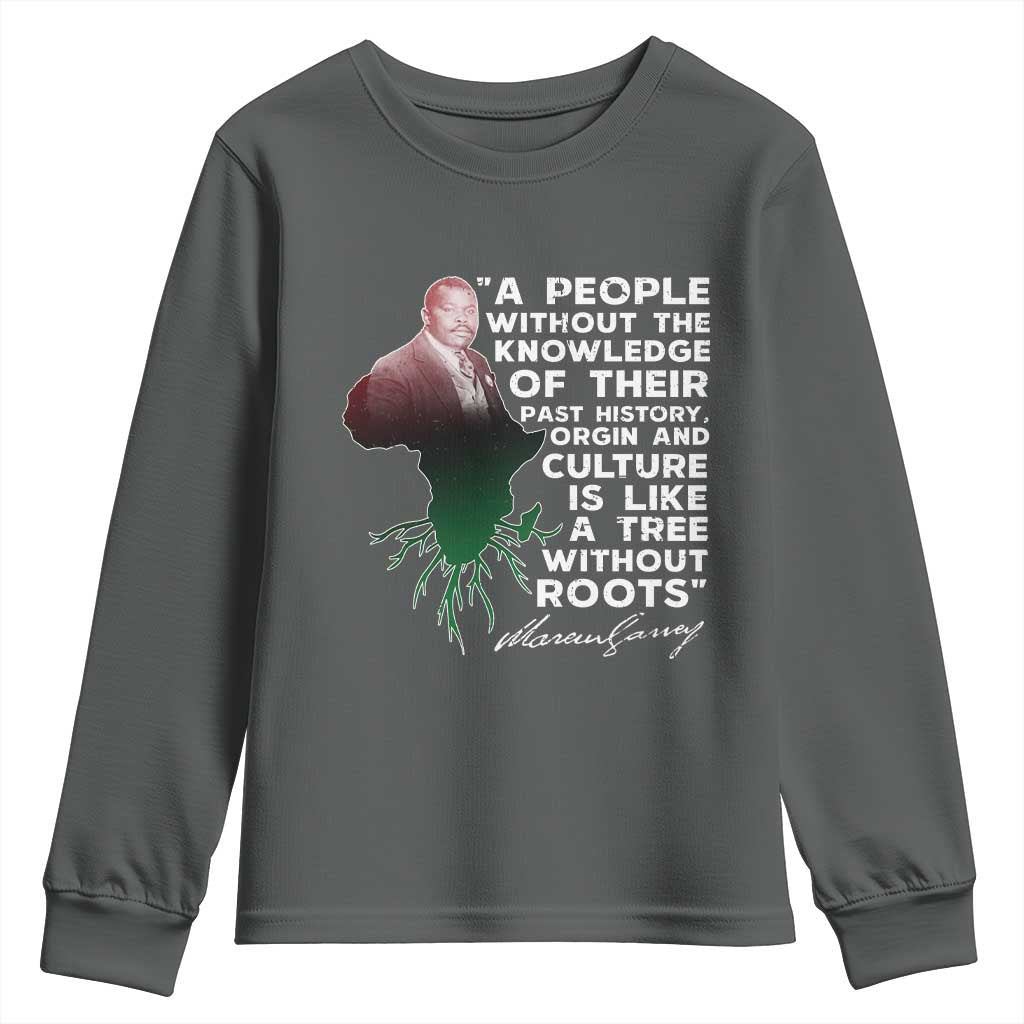 Marcus Garvey Youth Sweatshirt A People Without The Knowledge Of Their Past History Is Like A Tree Without Roots TS09