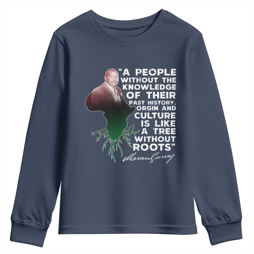Marcus Garvey Youth Sweatshirt A People Without The Knowledge Of Their Past History Is Like A Tree Without Roots TS09