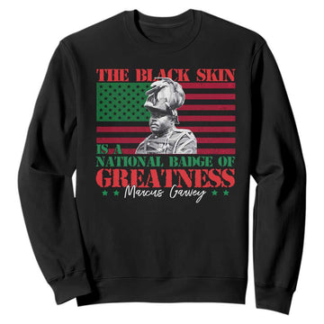 Marcus Garvey Sweatshirt The Black Skin Is A National Badge Of Greatness African American Flag TS09