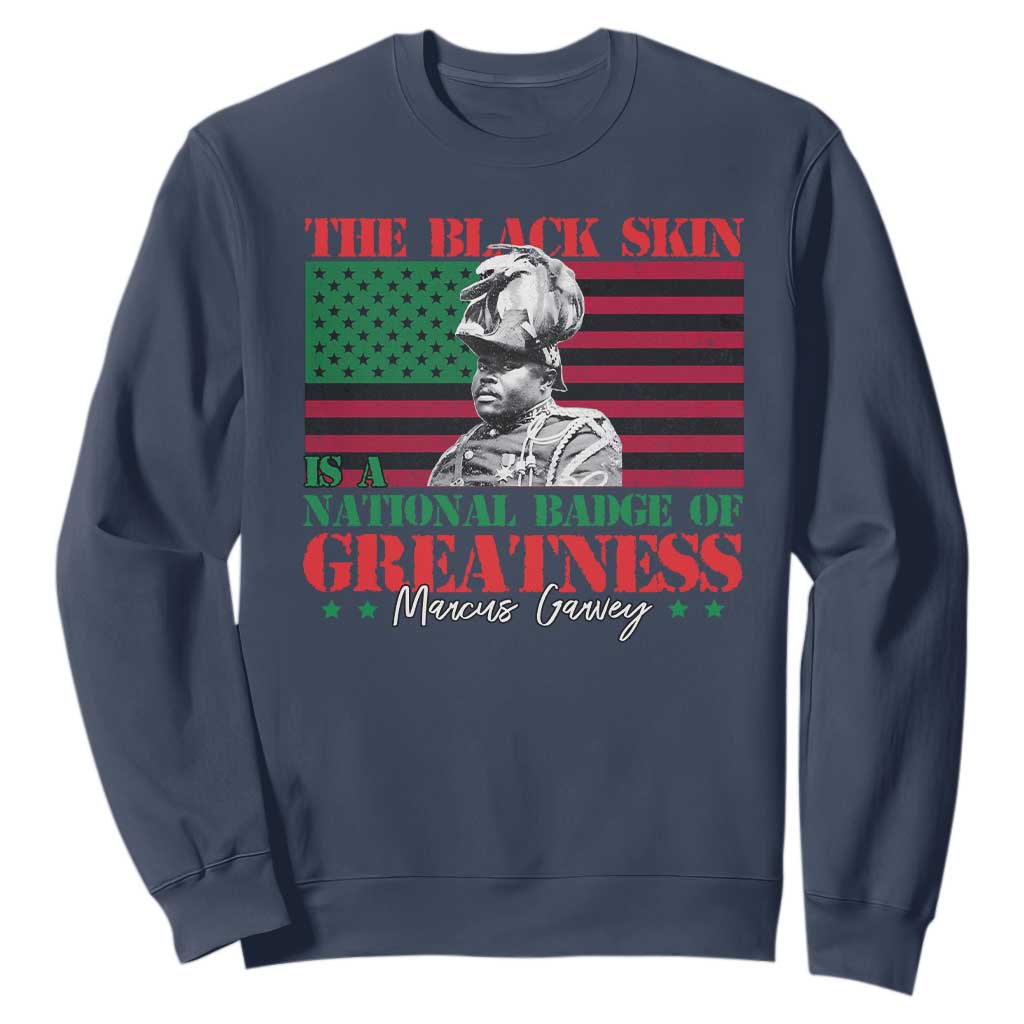 Marcus Garvey Sweatshirt The Black Skin Is A National Badge Of Greatness African American Flag TS09