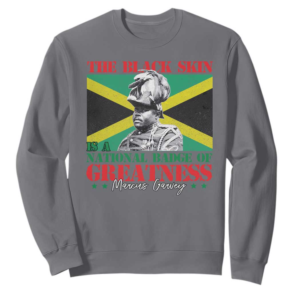 Marcus Garvey Sweatshirt The Black Skin Is A National Badge Of Greatness Jamaican Flag TS09