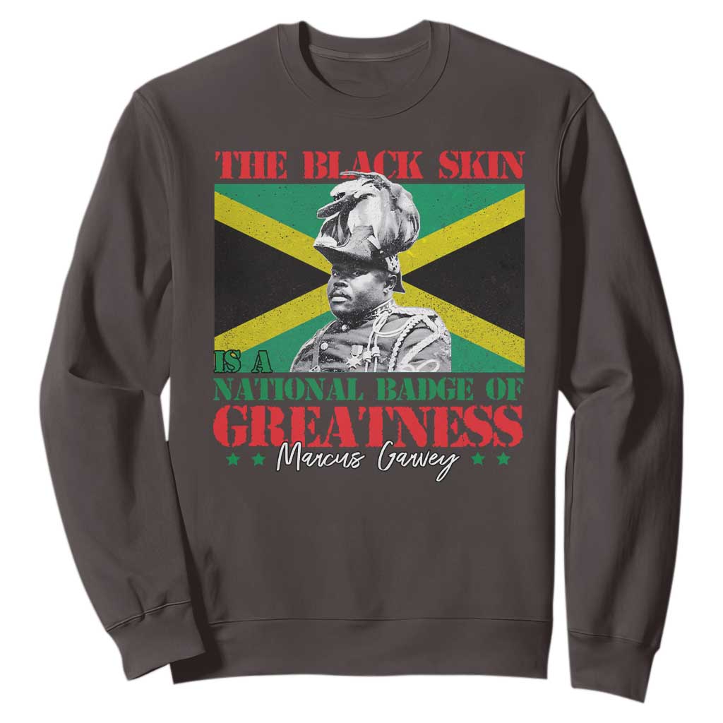 Marcus Garvey Sweatshirt The Black Skin Is A National Badge Of Greatness Jamaican Flag TS09