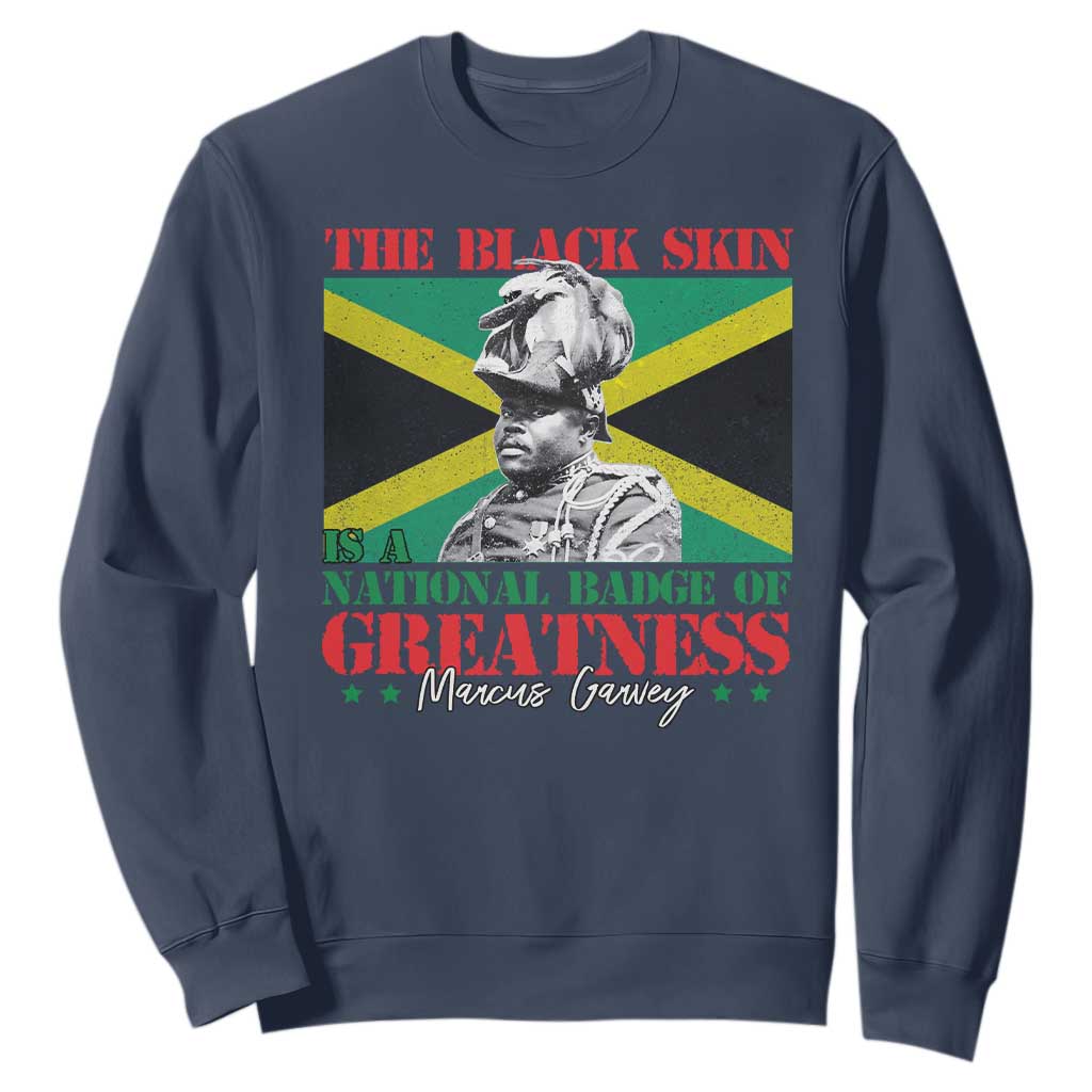 Marcus Garvey Sweatshirt The Black Skin Is A National Badge Of Greatness Jamaican Flag TS09
