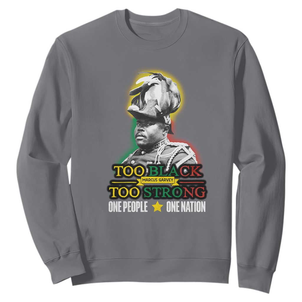 Marcus Garvey Sweatshirt Too Black Too Strong One People One Nation TS09