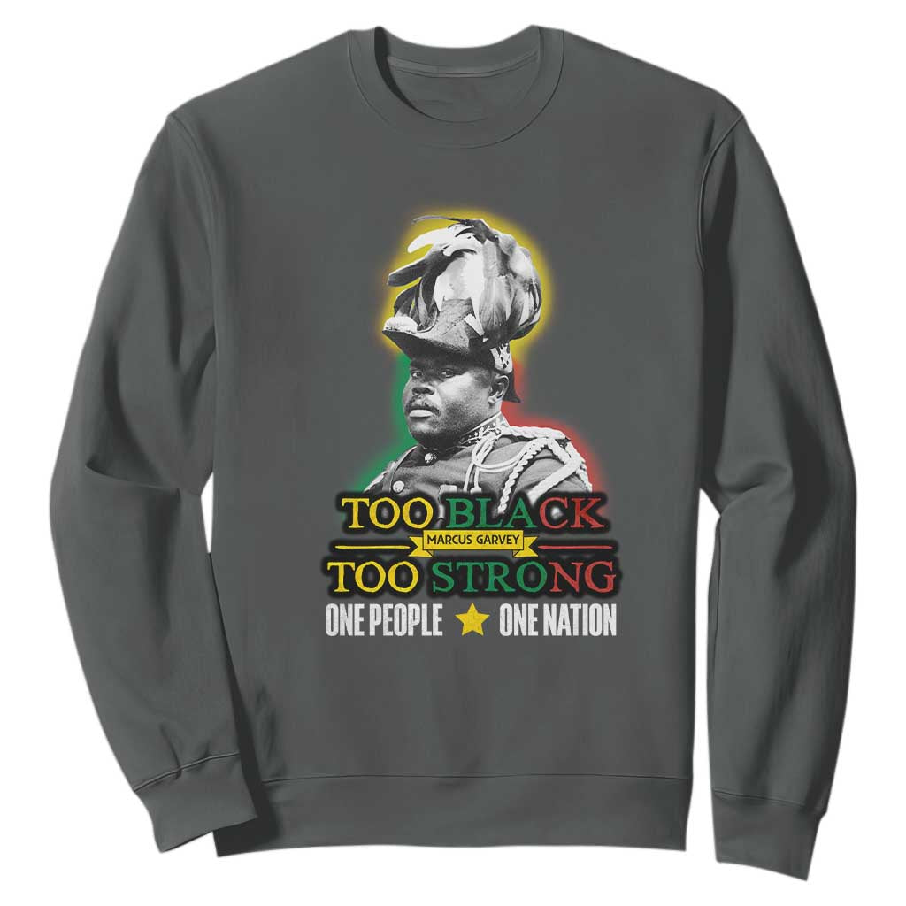 Marcus Garvey Sweatshirt Too Black Too Strong One People One Nation TS09