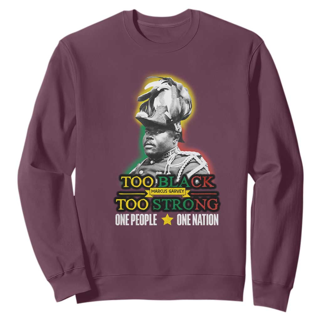 Marcus Garvey Sweatshirt Too Black Too Strong One People One Nation TS09