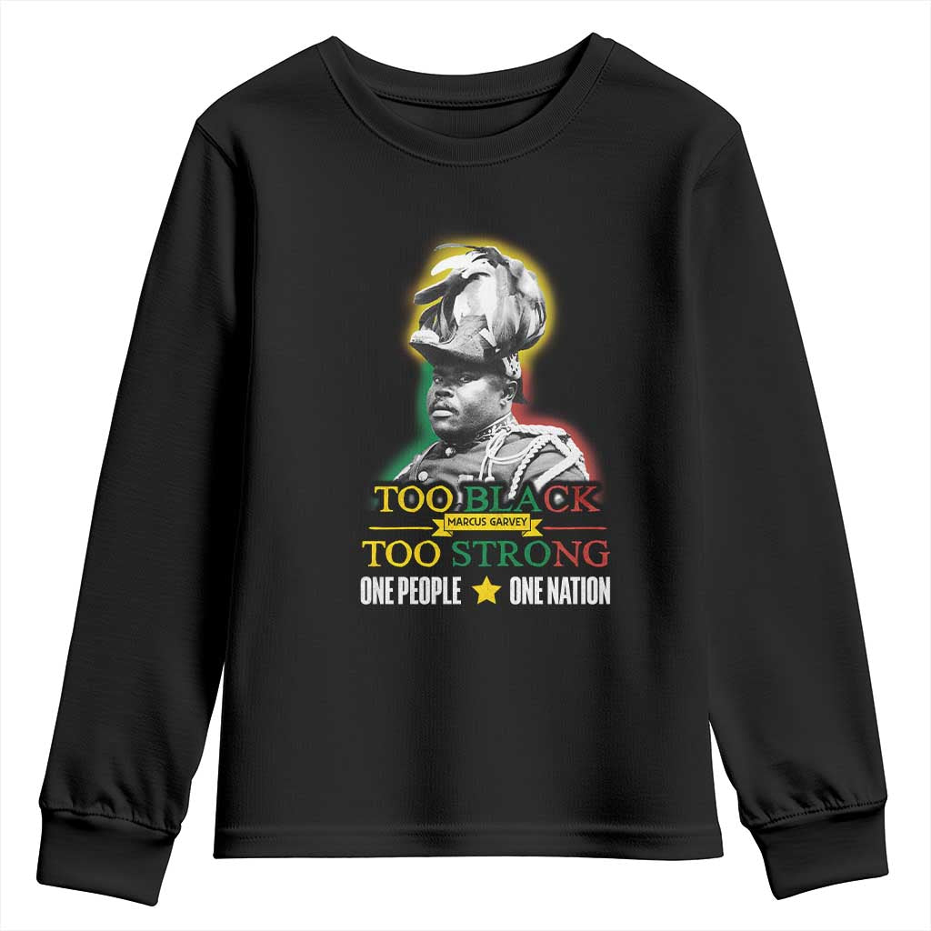 Marcus Garvey Youth Sweatshirt Too Black Too Strong One People One Nation TS09