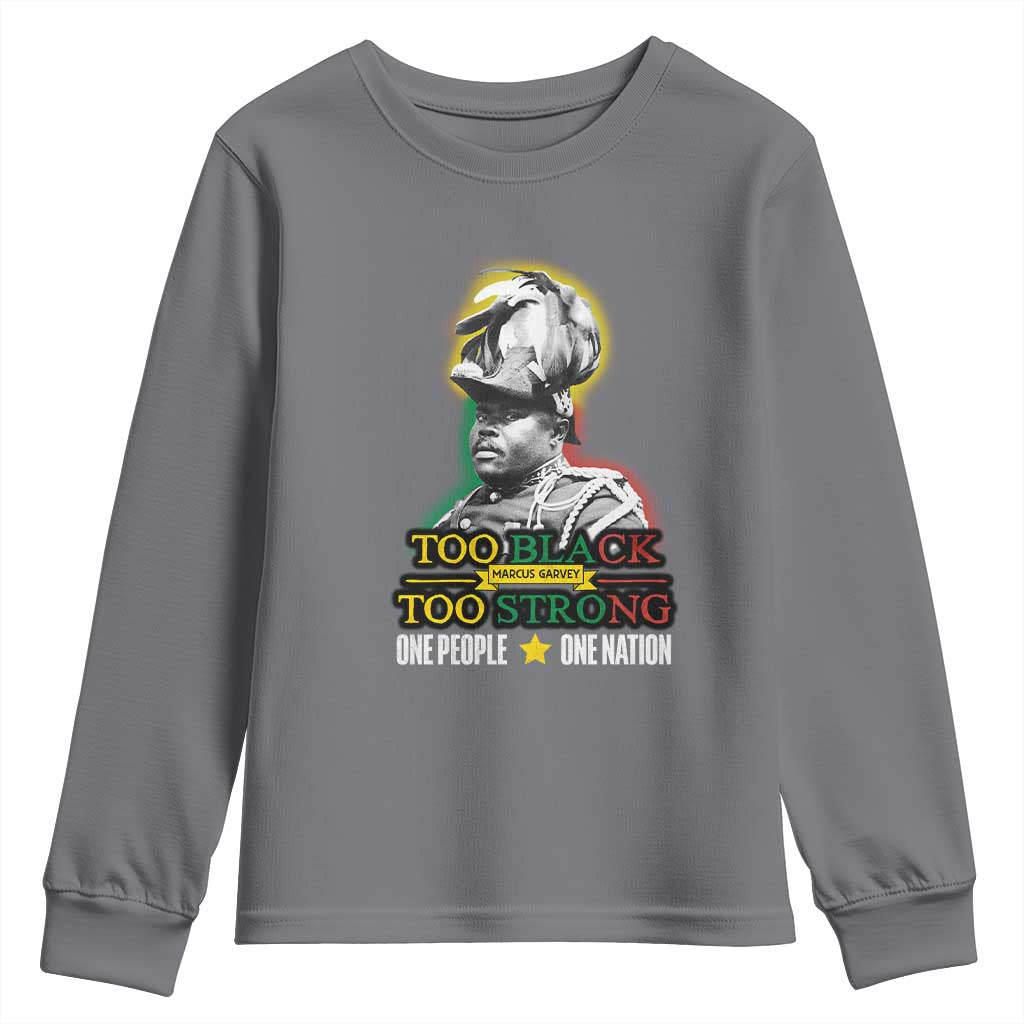 Marcus Garvey Youth Sweatshirt Too Black Too Strong One People One Nation TS09