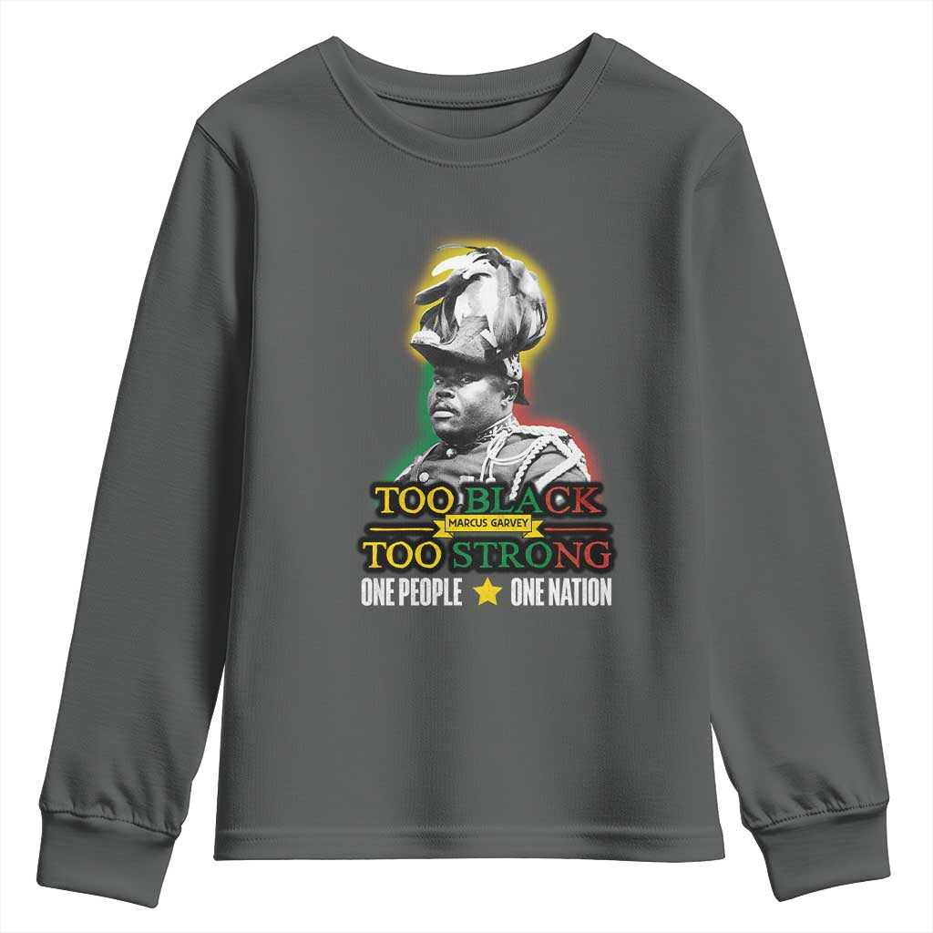 Marcus Garvey Youth Sweatshirt Too Black Too Strong One People One Nation TS09