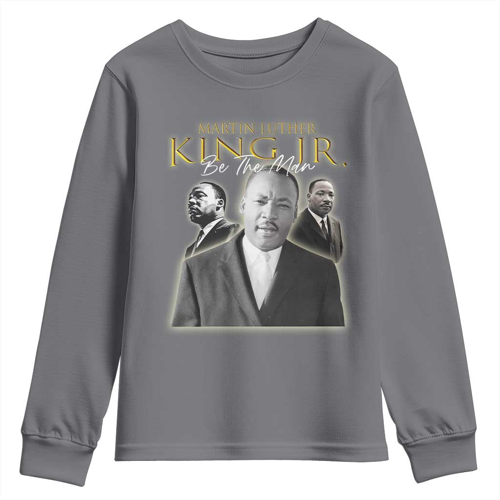 Martin Luther King Jr Youth Sweatshirt Be The Man Black History MLK Day TS09