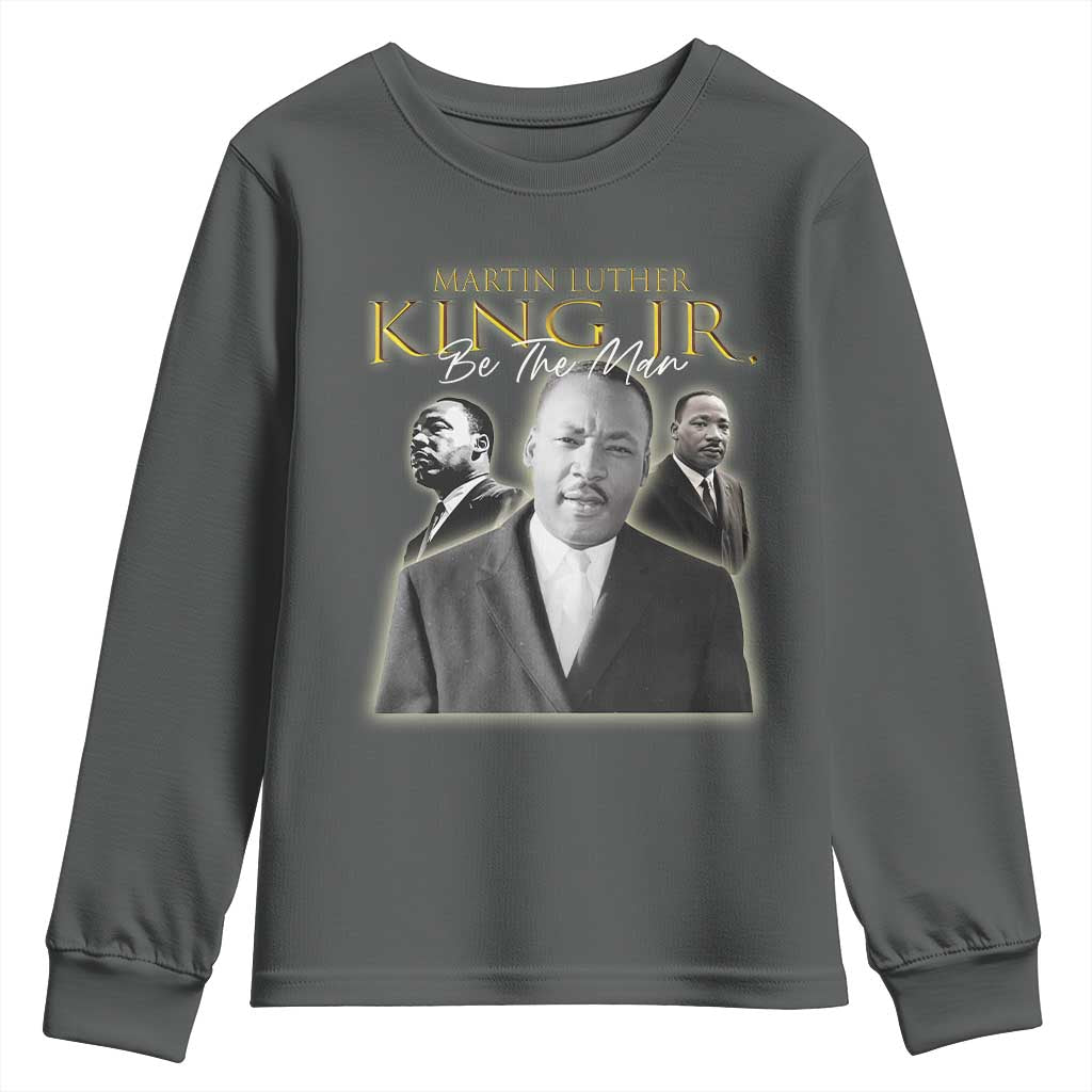 Martin Luther King Jr Youth Sweatshirt Be The Man Black History MLK Day TS09