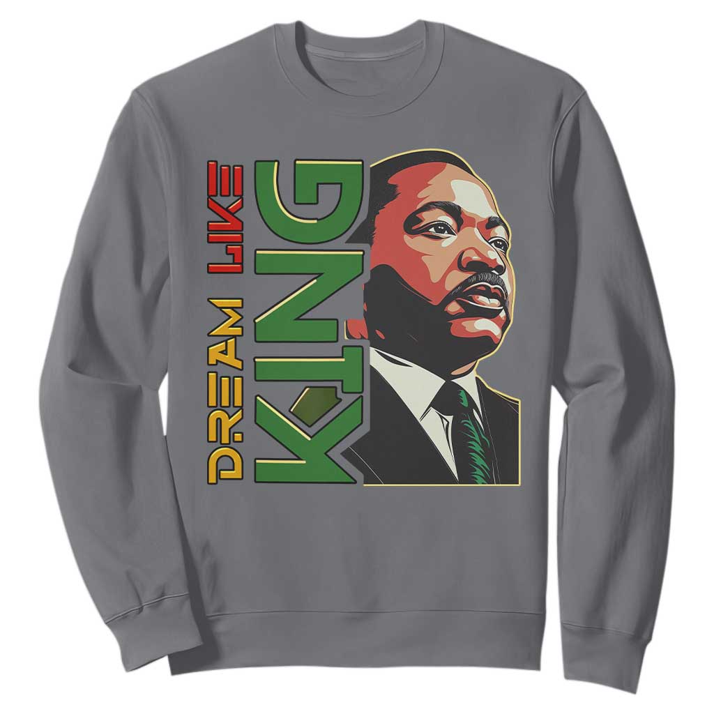 Martin Luther King Jr Sweatshirt Dream Like King Black History MLK Day TS09