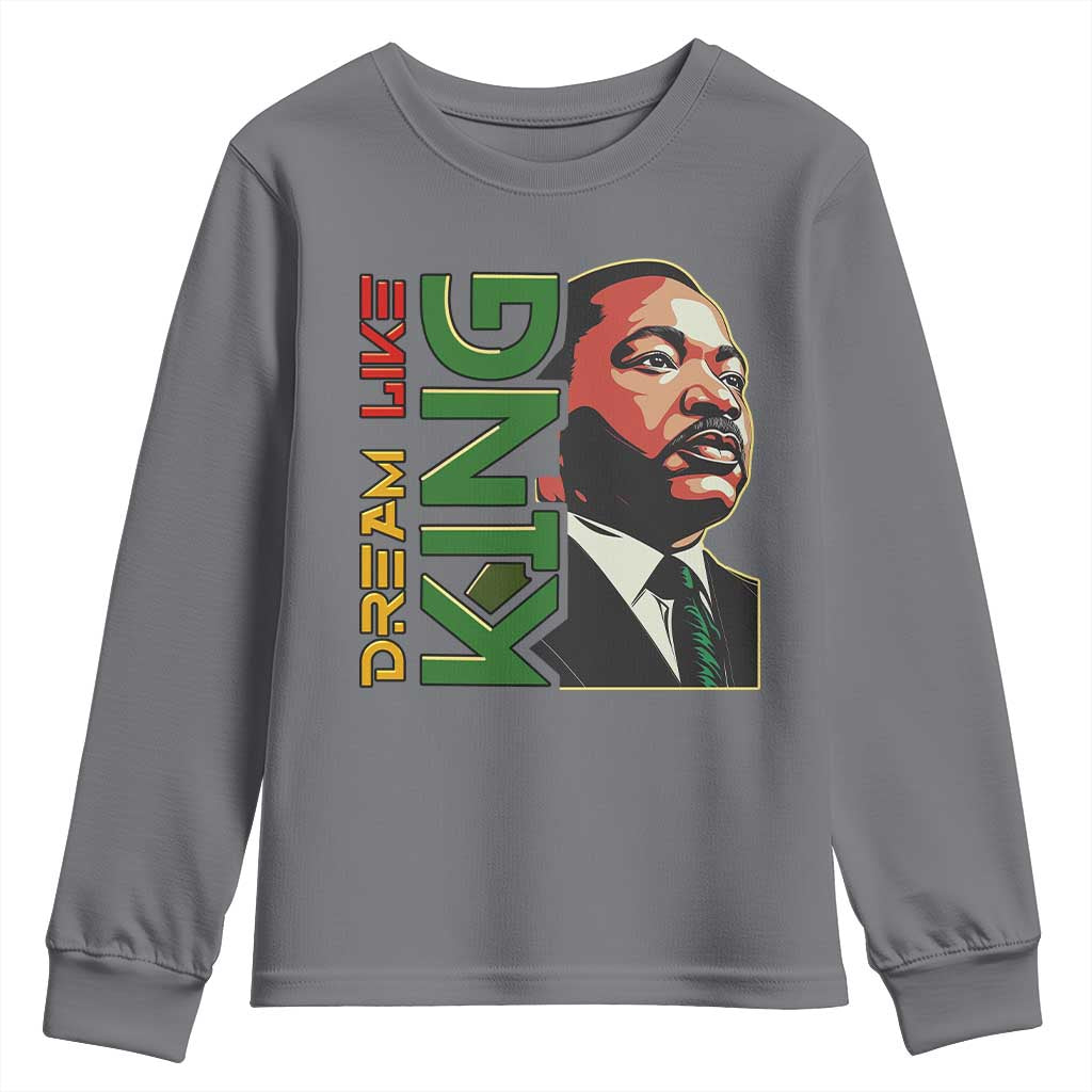 Martin Luther King Jr Youth Sweatshirt Dream Like King Black History MLK Day TS09