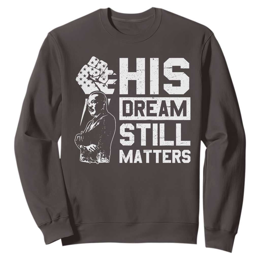 Martin Luther King Jr Sweatshirt His Dream Still Matters MLK TS09