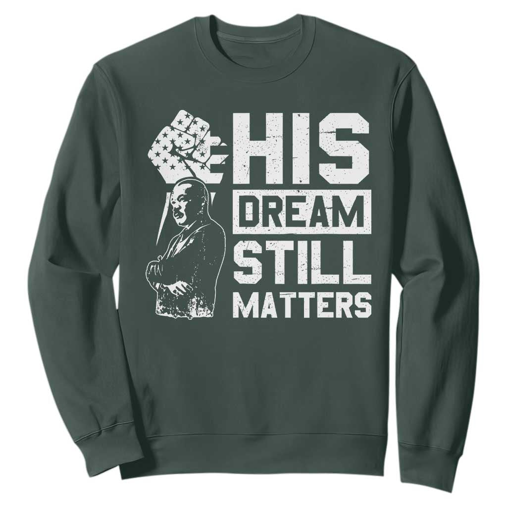 Martin Luther King Jr Sweatshirt His Dream Still Matters MLK TS09