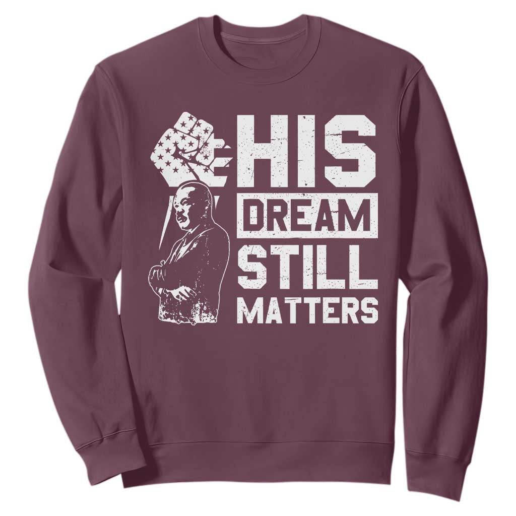 Martin Luther King Jr Sweatshirt His Dream Still Matters MLK TS09