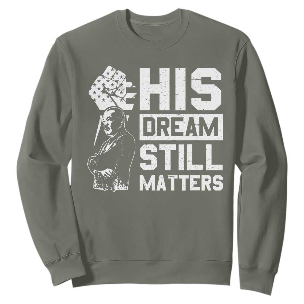Martin Luther King Jr Sweatshirt His Dream Still Matters MLK TS09