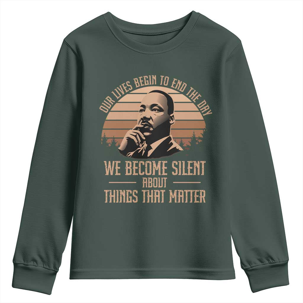 Martin Luther King Jr Youth Sweatshirt Our Lives Begin To End The Day We Become Silent About Things That Matter TS09