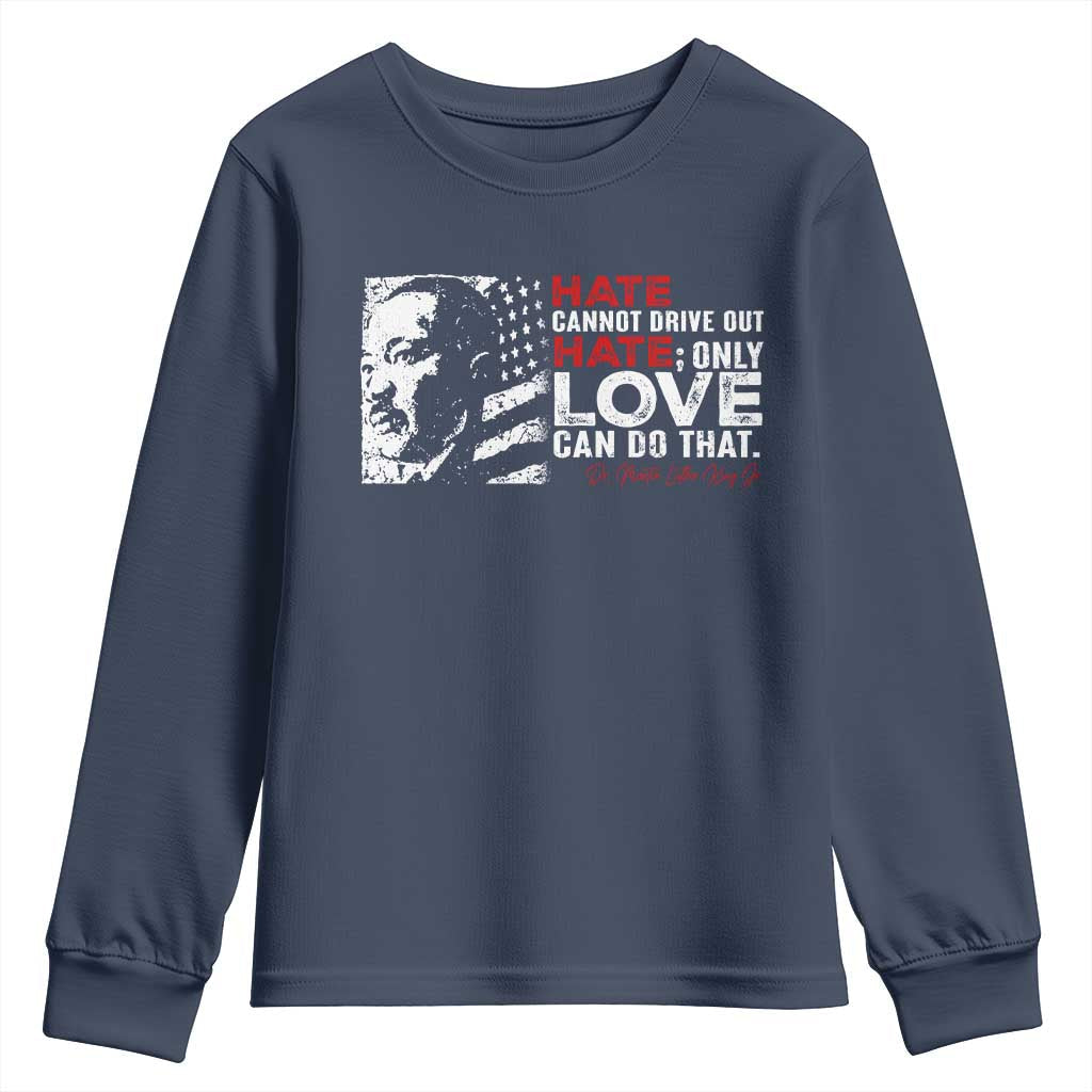 Martin Luther King Jr Youth Sweatshirt Hate Cannot Drive Out Hate MLK TS09